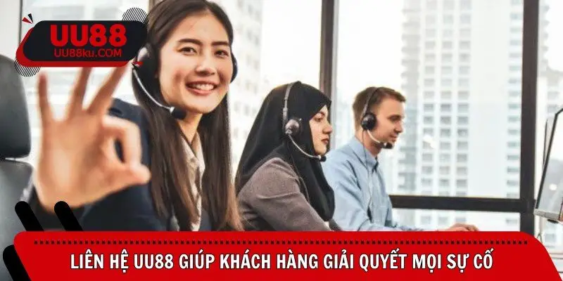 lien-he-uu88-giup-khach-hang-giai-quyet-moi-su-co