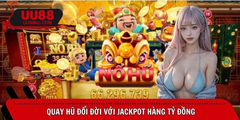 quay-hu-doi-doi-voi-jackpot-hang-ty-dong
