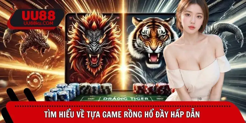 rong-ho-uu88-tong-quan